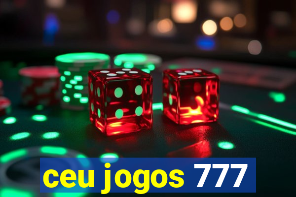 ceu jogos 777